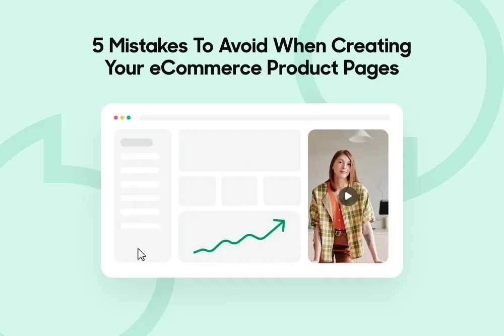 5 E-Commerce Product Page Mistakes to Avoid