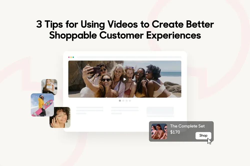 3 Ways to Boost Customer Experience with Shoppable Videos